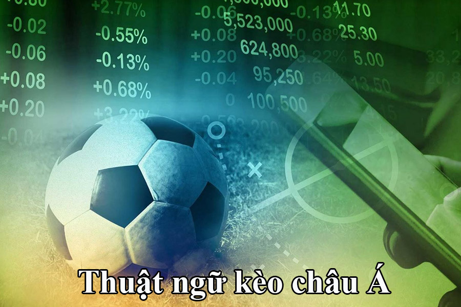 Thuật ngữ cá cược bóng đá kèo châu Á
